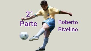 Roberto Rivelino  SEGUNDA PARTE [upl. by Jeconiah231]