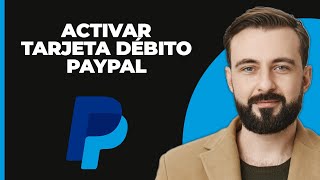 Cómo activar tu tarjeta de débito PayPal [upl. by Aliet]