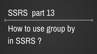 SSRS Using Group By Part 13 [upl. by Fayth]