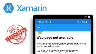 Xamarin WebView ERRCLEARTEXTNOTPERMITTED Error Message [upl. by Ailongam]