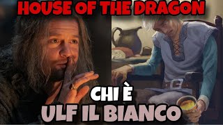 House of the Dragon  Chi è Ulf quotIl biancoubriaconequot [upl. by Alram]