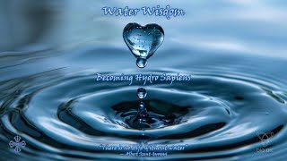 Water Wisdom — Becoming Hydro Sapiens [upl. by Kilian]