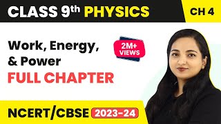 Work Energy And Power Full Chapter Class 9  Class 9 CBSE Physics  NCERT [upl. by Sidnal935]