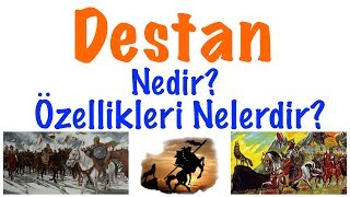 Destan Nedir Destanların Özellikleri [upl. by Alrac]