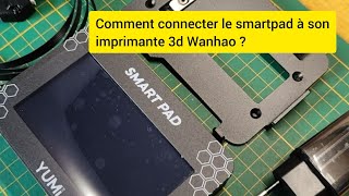 Comment connecter son smartpad à une imprimante 3d de Wanhao D12230 300 500 klipper [upl. by Lledo157]