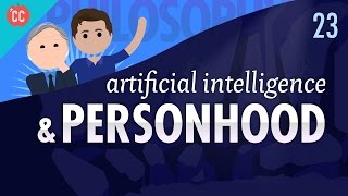 Artificial Intelligence amp Personhood Crash Course Philosophy 23 [upl. by Archer]