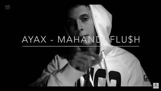 AYAX  MAHANDI FLUSH LETRA [upl. by Nedda649]