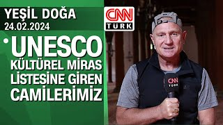 UNESCO Kültürel Miras Listesine giren camilerimiz  Yeşil Doğa 24022024 Cumartesi [upl. by Atlee]