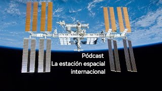 Podcast la estación espacial internacional [upl. by Oilla]