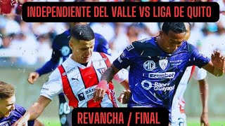 Cuando y donde ver el encuentro entre INDEPENDIENTE DEL VALLE vs LIGA DE QUITO  FINAL [upl. by Bonner286]