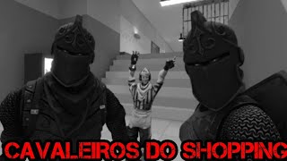 CAVALEIROS DO SHOPPING Fortnite [upl. by Sudnor46]