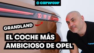 HASTA 700 KM de AUTONOMíA EL OPEL GRANDLAND 2024 ES EL COCHE MÁS AMBICIOSO DE OPEL ¿A QUÉ PRECIOS [upl. by Anitsua]