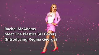 Rachel McAdams  Meet The Plastics AI Cover Reginas Intro Mean Girls Broadway [upl. by Eladnwahs]