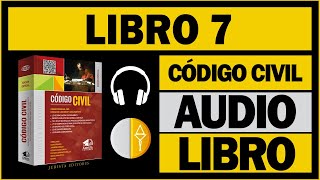 LIBRO 7 CÓDIGO CIVIL PERUANO AUDIOLIBRO [upl. by Tessler]