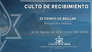 Es tiempo de brillar  Ministro Dan Andrade Culto de Recibimiento 300824 [upl. by Bettencourt]