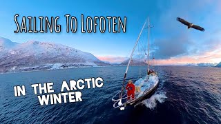 Sailing to Lofoten in the Arctic Winter  Sailing Free Spirit [upl. by Demmahum]