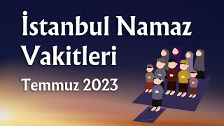 İstanbul Namaz Vakitleri Temmuz 2023 [upl. by Eleazar]