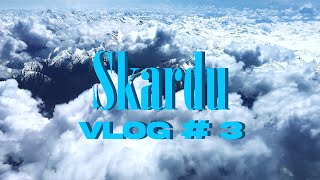 TRIP TO SKARDU  Vlog 3  Part 1 [upl. by Northrup]