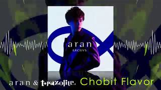 aran amp tpazolite  Chobit Flavor [upl. by Odlauso536]