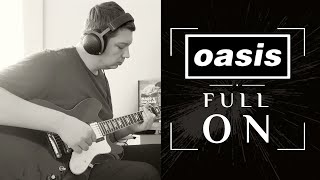 Oasis  Full On  Guitar Cover [upl. by Droffats856]