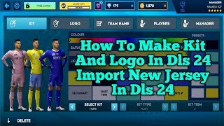 How To Change Kit and Logo In Dls 24  make New Jersey In Dls 24  Dream League scorer 2024 [upl. by Yesdnik778]