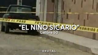 CALIBRE 50EL NIÑO SICARIO  LETRA [upl. by Elena541]