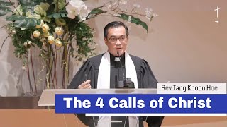 The 4 Calls of Christ  Rev Tang Khoon Hoe  241005 [upl. by Notsirb]