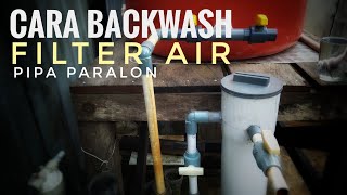 Cara backwash filter air dari pipa paralon [upl. by Nerland251]