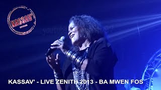 KASSAV  LIVE ZENITH 2013  BA MWEN FOS [upl. by Hadeis]