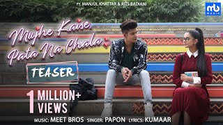 Mujhe Kaise Pata Na Chala  Official Teaser  Meet Bros Ft Papon  Manjul  Rits Badiani  Kumaar [upl. by Haidedej]