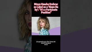 Maya Hawke Embraces Label as a Nepo Baby quotIts a Fortunate Positionquot [upl. by Enal]