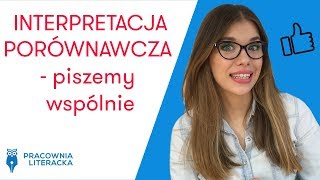 Interpretacja porównawcza  piszemy wspólnie matura matura2020 maturarozszerzona maturatobzdura [upl. by Ciri]