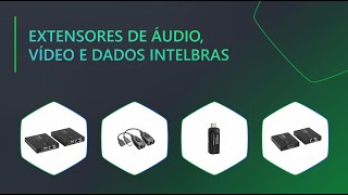 Linha de extensores Intelbras transmitindo vídeo ou dados para mais de 10 metros [upl. by Alver]