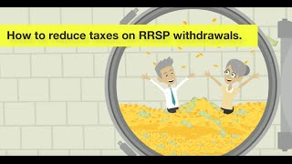 How to Reduce Taxes on RRSP Withdrawals [upl. by Bekelja258]