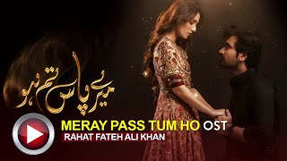 Meray Pass Tum Ho  COMPLETE OST  Rahat Fateh Ali Khan pakistanidramaost [upl. by Reagen407]