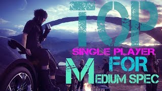 Top 10 Best Single Player Games for Medium Spec PC You Should Play 2018 [upl. by Oznofla]