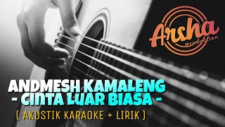 Cinta Luar Biasa  Andmesh Kamaleng  KARAOKE AKUSTIK  LIRIK [upl. by Enelym]