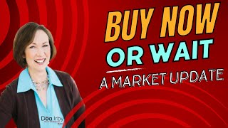 Buy Now or Wait  A Real Estate Market Update [upl. by Marlowe]