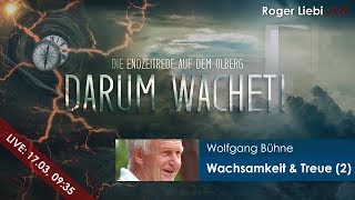 Wachsamkeit und Treue im Dienst Teil 2  Darum wachet  Wolfgang Bühne [upl. by Mraz]