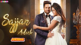 Sajjan Adeeb Songs Jukebox 2023  Superhit Punjabi Songs of Sajjan Adeeb  Sajjan Adeeb Playlist [upl. by Oicneconi716]