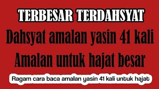 TERBESAR Yasin 41 Kali untuk Hajat Besar  Ragam Cara Baca Yasin 41 Kali untuk Hajat [upl. by Eseilana]