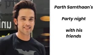 Parth Samthaans Saturday night party with friends [upl. by Arias]