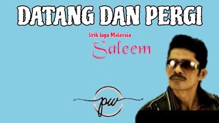 Datang dan pergilirik lagu Malaysia Saleem iklim [upl. by Cr]