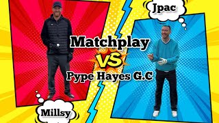 Matchplay Millsy Vs Jpac Pype Hayes Golf Club [upl. by Hanford]