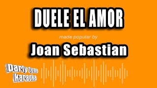 Joan Sebastian  Duele El Amor Versión Karaoke [upl. by Wilber502]