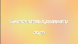 Water Fountain  Alec Benjamin  cover  Narrated For You track 2 [upl. by Nilcaj]