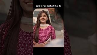 Garib Ke Pass Sab Kuch Hota Hai viral trending motivation viralvideo shorts status garib [upl. by Leanna23]