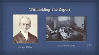 Pt 10  Withholding The Report  George Muller [upl. by Werby]