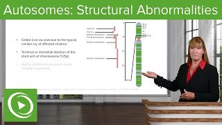 Autosomes Structural Abnormalities – Genetics  Lecturio [upl. by Akimat]