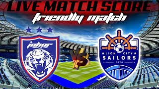 🔴 Live Score JOHOR DARUL TAZIM FC vs LION CITY SAILORS  INTERNATIONAL CLUB FRIENDLY MATCH [upl. by Nairehs]